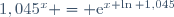 1,045^x = \text{e}^{x \ln 1,045}