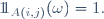 1\!\!1_{A(i,j)}(\omega)=1\ .