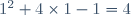 1^2+4\times1-1=4