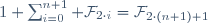 1+\sum_{i=0}^{n+1} \mathcal{F}_{2{}\cdot{}i}=\mathcal{F}_{2{}\cdot{}(n+1)+1}