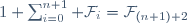 1+\sum_{i=0}^{n+1} \mathcal{F}_i=\mathcal{F}_{(n+1)+2}