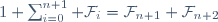 1+\sum_{i=0}^{n+1} \mathcal{F}_i=\mathcal{F}_{n+1}+\mathcal{F}_{n+2}