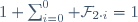 1+\sum_{i=0}^0 \mathcal{F}_{2{}\cdot{}i}=1