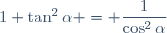 1+\tan^2\alpha = \dfrac{1}{\cos^2\alpha}