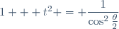 1 + t^2 = \dfrac{1}{\cos^2\frac{\theta}{2}}