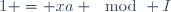 1 = xa \mod I