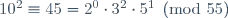 10^2\equiv45=2^0\cdot3^2\cdot5^1\pmod{55}