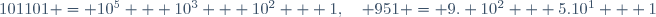 101101 = 10^5 + 10^3 + 10^2 + 1,\quad 951 = 9. 10^2 + 5.10^1 + 1