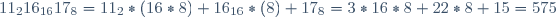 11_{2}16_{16}17_{8}=11_{2}*(16*8)+16_{16}*(8)+17_{8}=3*16*8+22*8+15=575