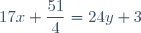 17x+\dfrac{51}{4}=24y+3