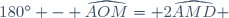 180^\circ - \widehat{AOM}= 2\widehat{AMD} 