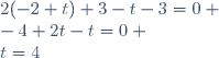 2(-2+t)+3-t-3=0 \\-4+2t-t=0 \\t=4