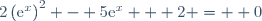 2\left(\text{e}^{x}\right)^2 - 5\text{e}^x + 2 =  0