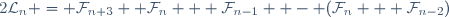 2\mathcal{L}_n = \mathcal{F}_{n+3}+ \mathcal{F}_{n} + \mathcal{F}_{n-1}  - (\mathcal{F}_{n} + \mathcal{F}_{n-2})