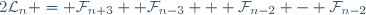 2\mathcal{L}_n = \mathcal{F}_{n+3}+ \mathcal{F}_{n-3} + \mathcal{F}_{n-2} - \mathcal{F}_{n-2}