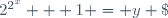 2^{2^x} + 1 = y \;