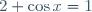 2 \cos\ x\ =\ 1