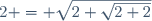 2 = \sqrt{2+\sqrt{2+2}}