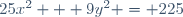 25x^2 + 9y^2 = 225
