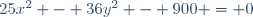 25x^2 - 36y^2 - 900 = 0
