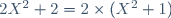 2X^2+2=2\times(X^2+1)