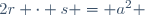 2r \cdot s = a^2 \,