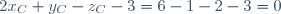 2x_C+y_C-z_C-3=6-1-2-3=0