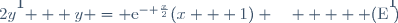 2y^{'} + y = \text{e}^{- \frac{x}{2}}(x + 1) \quad     (\text{E}^{'})