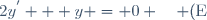 2y^{'} + y = 0 \quad (\text{E}),