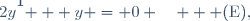 2y^{'} + y = 0 \quad   (\text{E}),