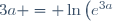 3a = \ln\left(e^{3a}\right)