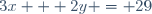 3x + 2y = 29