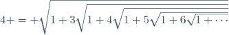 4 = \sqrt{1+3\sqrt{1+4\sqrt{1+5\sqrt{1+6\sqrt{1+\cdots}}}}}