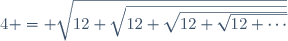 4 = \sqrt{12+\sqrt{12+\sqrt{12+\sqrt{12+\cdots}}}}