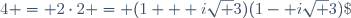 4 = 2\cdot2 = (1 + i\sqrt 3)(1- i\sqrt 3)\;