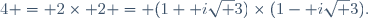4 = 2\times 2 = (1+ i\sqrt 3)\times(1- i\sqrt 3).