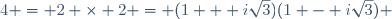 4 = 2 \times 2 = (1 + i\sqrt{3})(1 - i\sqrt{3}) 