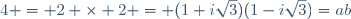 4 = 2 \times 2 = (1+i\sqrt3)(1-i\sqrt3)=ab