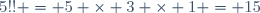 5!! = 5 \times 3 \times 1 = 15