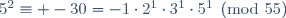 5^2\equiv -30=-1\cdot2^1\cdot3^1\cdot5^1\pmod{55}