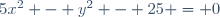 5x^2 - y^2 - 25 = 0