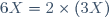 6X=2\times(3X)