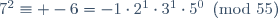 7^2\equiv -6=-1\cdot2^1\cdot3^1\cdot5^0\pmod{55}