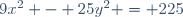 9x^2 - 25y^2 = 225