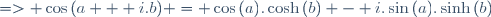 => \cos{(a + i.b)} = \cos{(a)}.\cosh{(b)} - i.\sin{(a)}.\sinh{(b)}