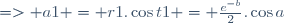 => a1 = r1.\cos{t1} = \frac{e^{-b}}{2}.\cos{a}