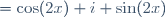 =\cos(2x)+i \sin(2x)\,