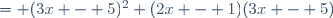 = (3x - 5)^2+(2x - 1)(3x - 5)