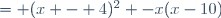 = (x - 4)^2 -x(x-10)