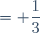 = \dfrac{1}{3}